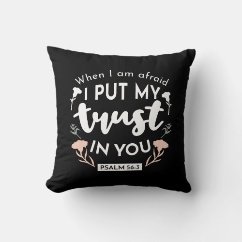 Dark Floral Christian Art _ Psalm 563  Throw Pillow