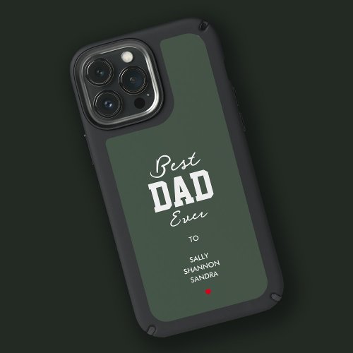 Dark Forest Green Best Dad Ever Fathers Day Speck iPhone 13 Pro Max Case