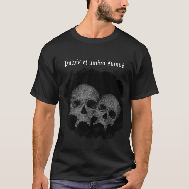 Dark Gothic Skull "We are but dust and shadow" T-Shirt (Front)
