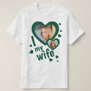 Dark Green Custom I love my Wife mens t shirts