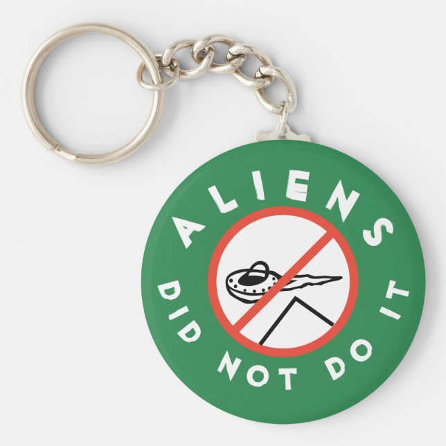 Dark Green Funny Aliens Did Not Do It Keychain (Front)