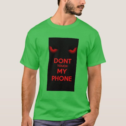 Dark Green Tee Bold Dont Use My Phone Design T_Shirt