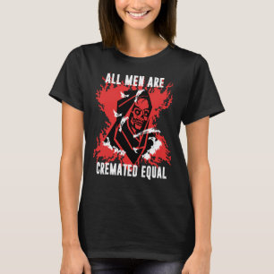Dark Humor All Men Cremated Equal Goth Halloween T-Shirt