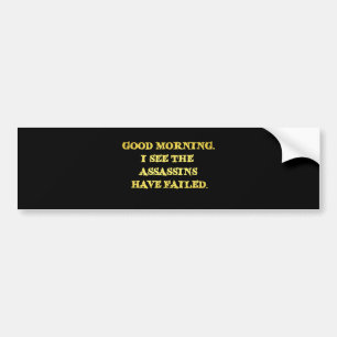 Dark Humor Assassin Morning Joke Bumper Sticker