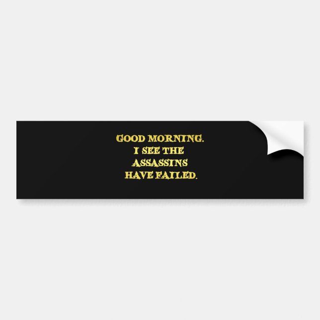 Dark Humor Assassin Morning Joke Bumper Sticker (Front)
