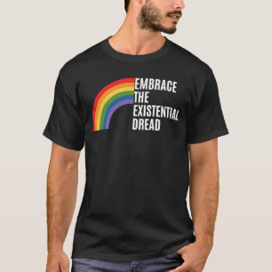 Dark Humor Embrace the Existential Dread  2 T-Shirt