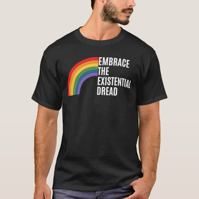 Dark Humor Embrace the Existential Dread  2 T-Shirt (Front)