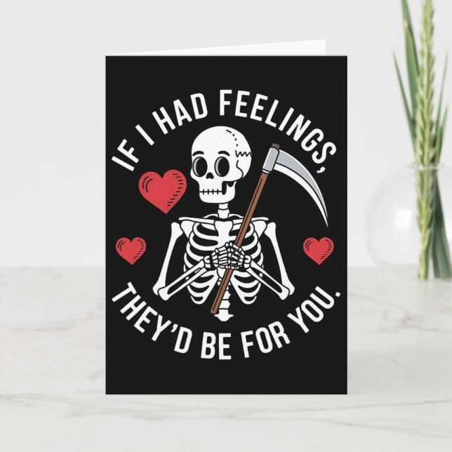 Dark Humor Skeleton Valentine If I Had Feelings  Card (Front)
