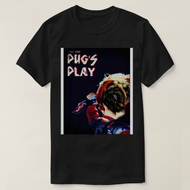 Dark lord Pugs Play T-Shirt (Design Front)