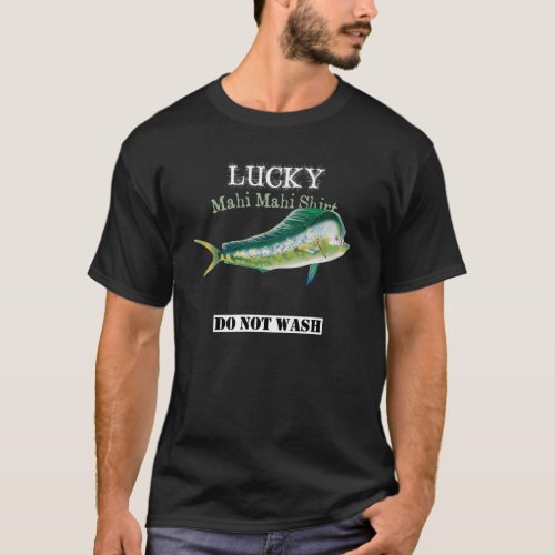 Dark Lucky Mahi Fishing Shirt Do Not Wash