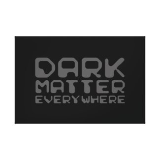 Dark matter everywhere canvas print