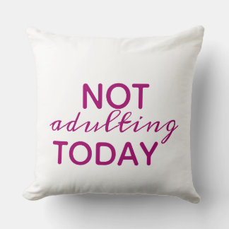 Dark Pink & White Typography Not Adulting Today Throw Pillow