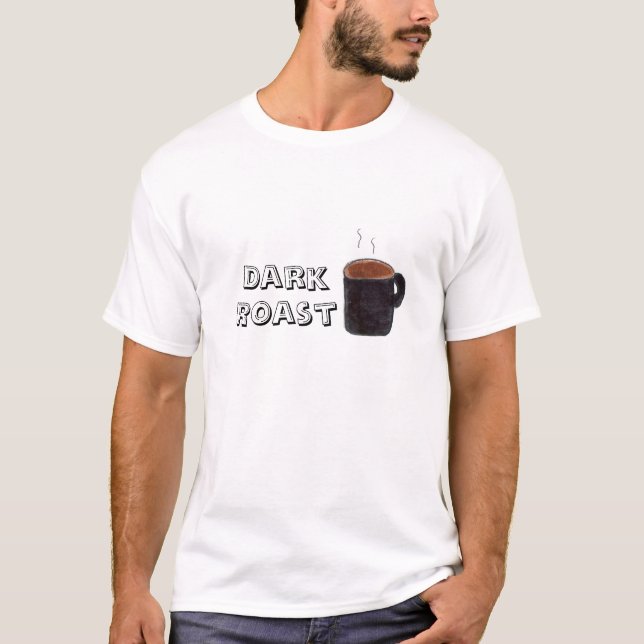 Dark Roast Coffee T-Shirt (Front)