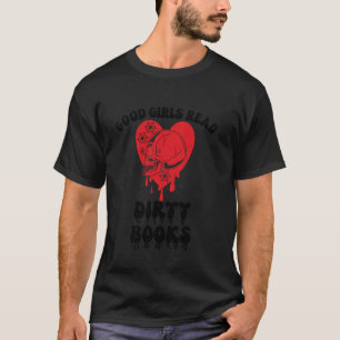 Dark Romance Merch Good Girls Read Dirty Books Smu T-Shirt