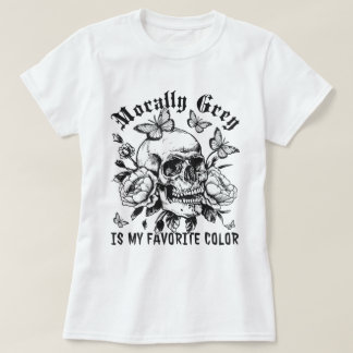 Dark Romance Morally Grey Is My Favorite Color T-Shirt