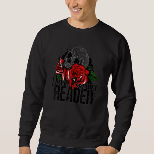 Dark Romance Reader Reading Skeleton Roses Book Sweatshirt