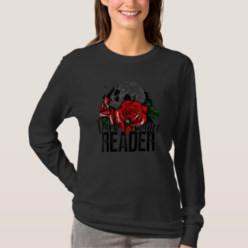 Dark Romance Reader Reading Skeleton Roses Book T_Shirt