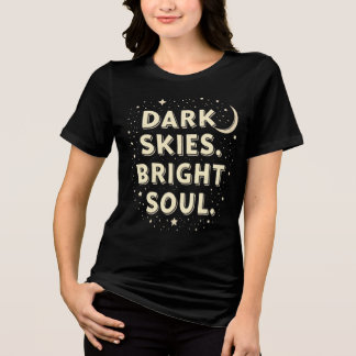 Dark Skies. Bright Soul. Tri-Blend Shirt