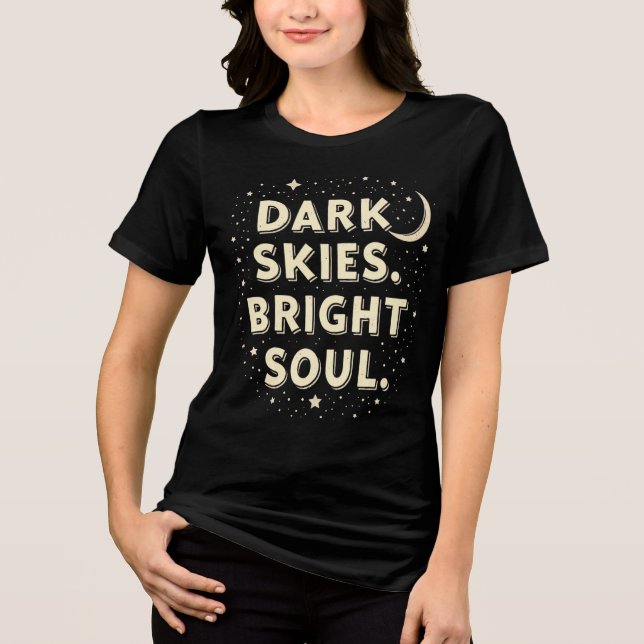 Dark Skies. Bright Soul. Tri-Blend Shirt (Front)