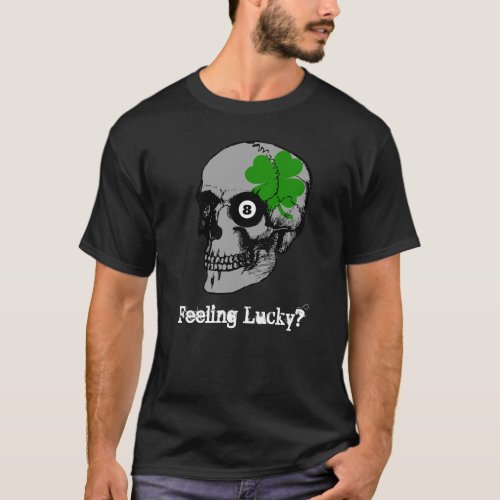 Dark Skull Clover 8 Ball Feeling Lucky T_Shirt