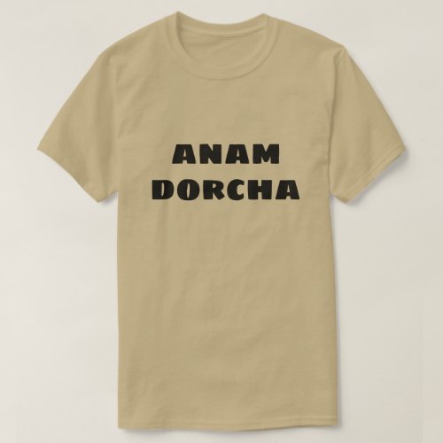 Dark soul in Scottish Gaelic anam dorcha T_Shirt
