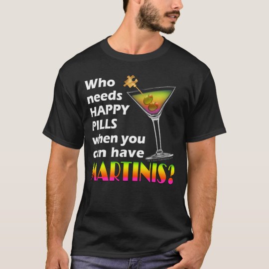 Dark T-shirts - Martinis v. Happy Pills