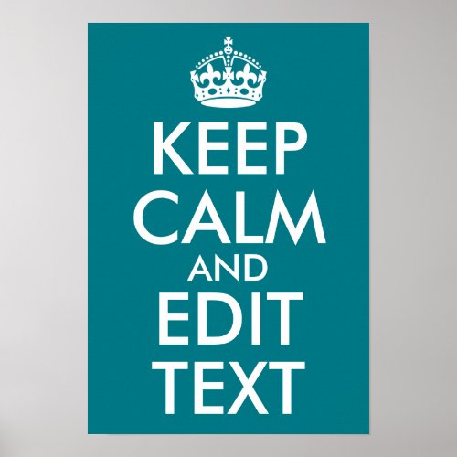 Dark Turquoise Keep Calm and Edit Text Poster