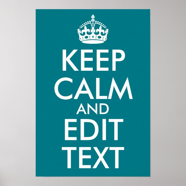 Dark Turquoise Keep Calm and Edit Text Poster (Front)