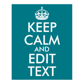 Dark Turquoise Keep Calm and Edit Text Poster