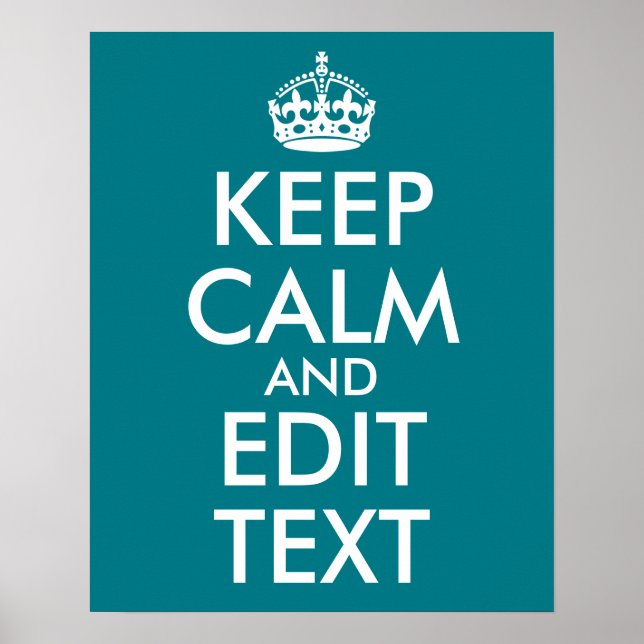 Dark Turquoise Keep Calm and Edit Text Poster (Front)