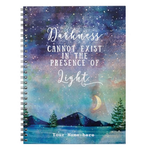 darkness cannot exist quote scripture notebook