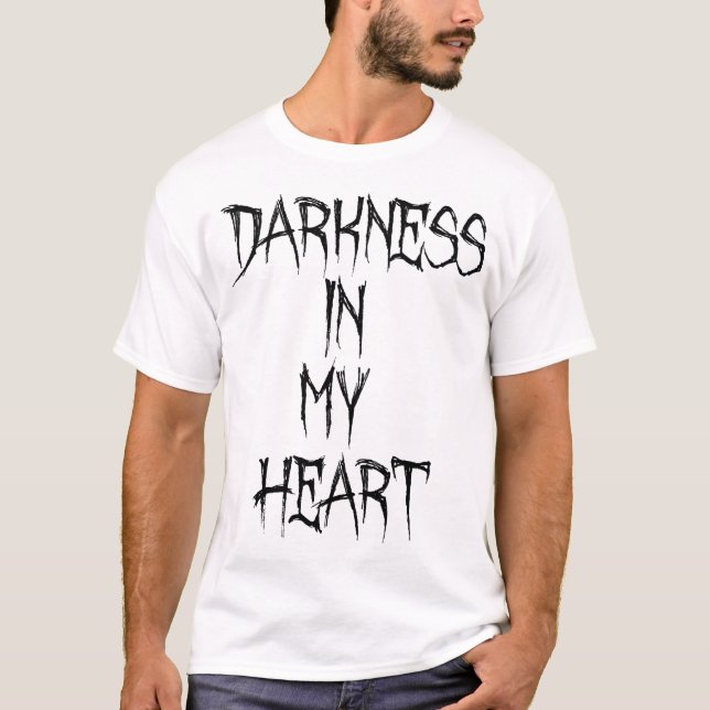 Darkness in My Heart T-Shirt (Front)