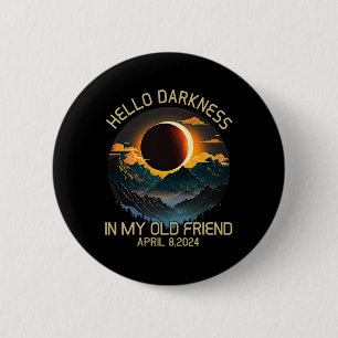 Darkness My Old Friend Solar Eclipse April 0819  Button