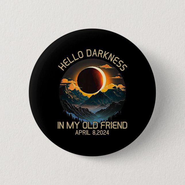 Darkness My Old Friend Solar Eclipse April 0819  Button (Front)
