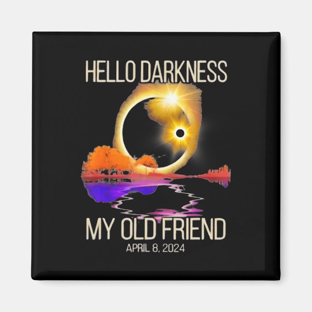 Darkness My Old Friend Solar Eclipse April 08 2024 Magnet (Front)