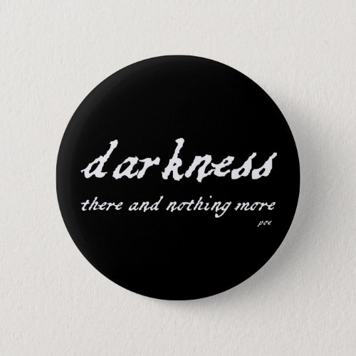Darkness There and Nothing More Poe Quote Pinback Button