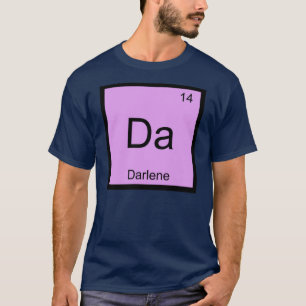 Darlene Name Chemistry Element Periodic Table T-Shirt