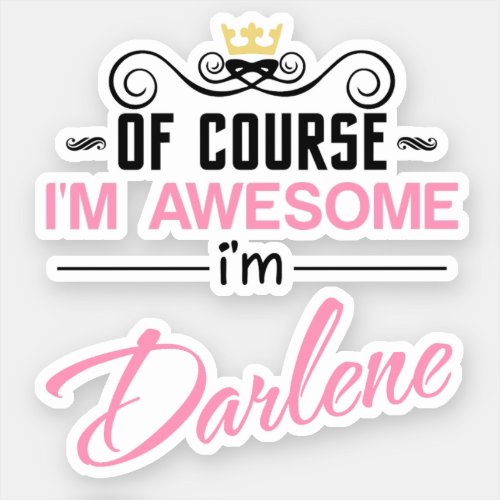 Darlene Of Course Im Awesome Novelty Sticker