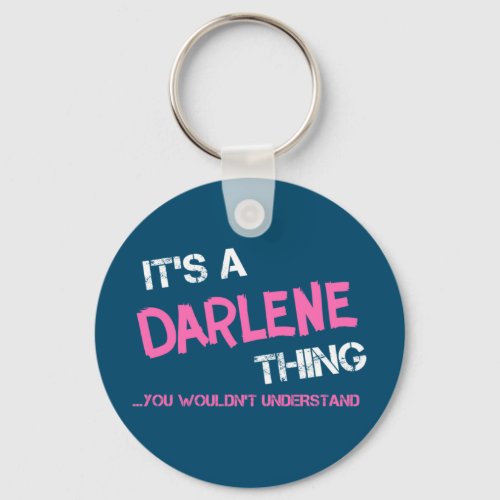 Darlene thing you wouldnt understand keychain