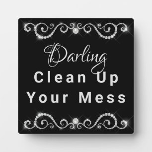 Darling Clean Up Your Mess Customizable Plaque