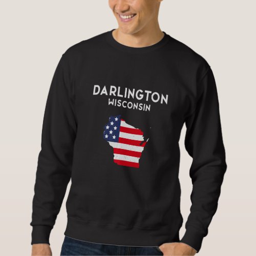 Darlington Wisconsin USA State America Travel Wisc Sweatshirt