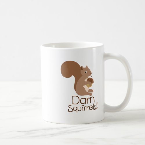 Darn Squirrels Coffee Mug