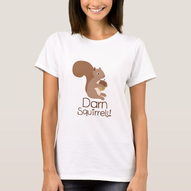 Darn Squirrels! T-Shirt (Front)