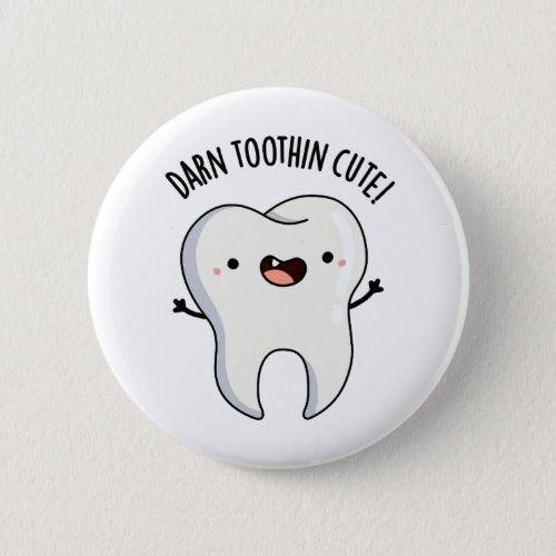Darn Tooth_in Cute Funny Tooth Pun  Button