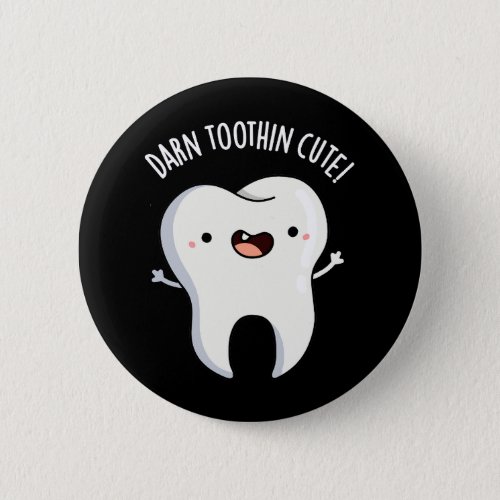 Darn Tooth_in Cute Funny Tooth Pun Dark BG Button