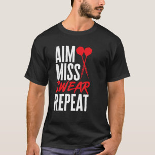 Dart Darts Player Aim Miss Swear Repeat T-Shirt