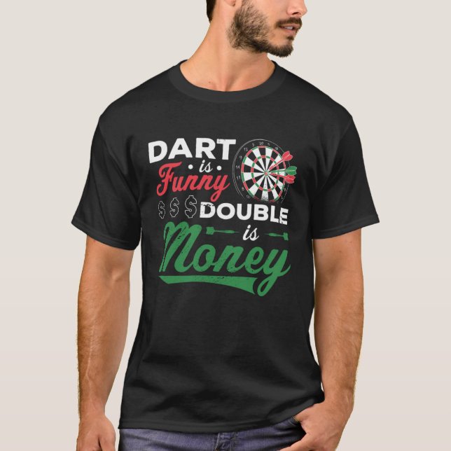 Dart Is Funny Double Is Money Dart Player Darting  T-Shirt (Front)
