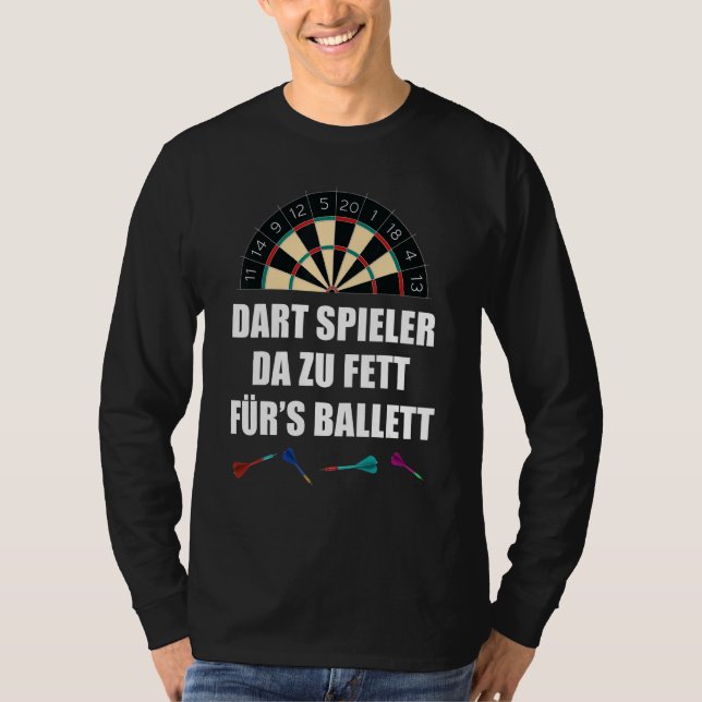 Dart Player Da Zu Fett For Ballet  Dart Saying T-Shirt (Front)