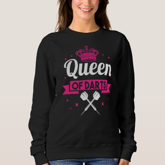 Dart Player Darts Arrow  Dartist Queen Of Darts Sweatshirt (Front)