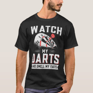 Dart Player Darts  Watch My Darts And Smell My Far T-Shirt
